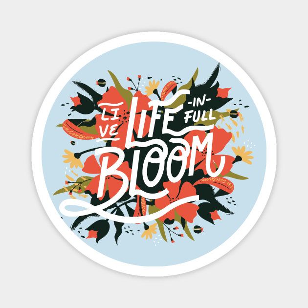 Live Life in Full Bloom // Colorful Floral Word Art Magnet by SLAG_Creative